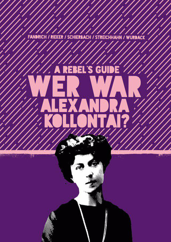 A Rebel’s Guide: Wer war Alexandra Kollontai?