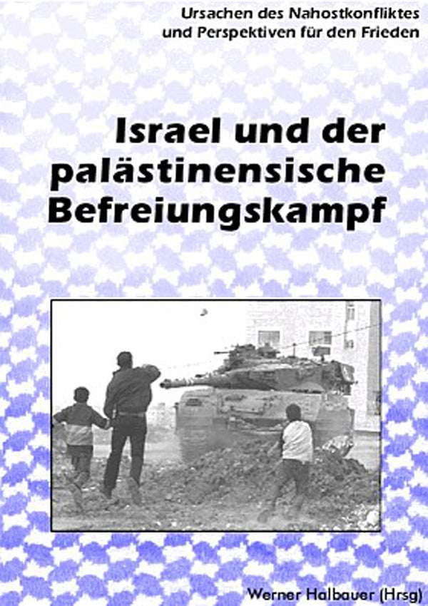 Israel und der palästinensische Befreiungskampf. Ursachen des Nahost-Konfliktes und Perspektiven für den Frieden