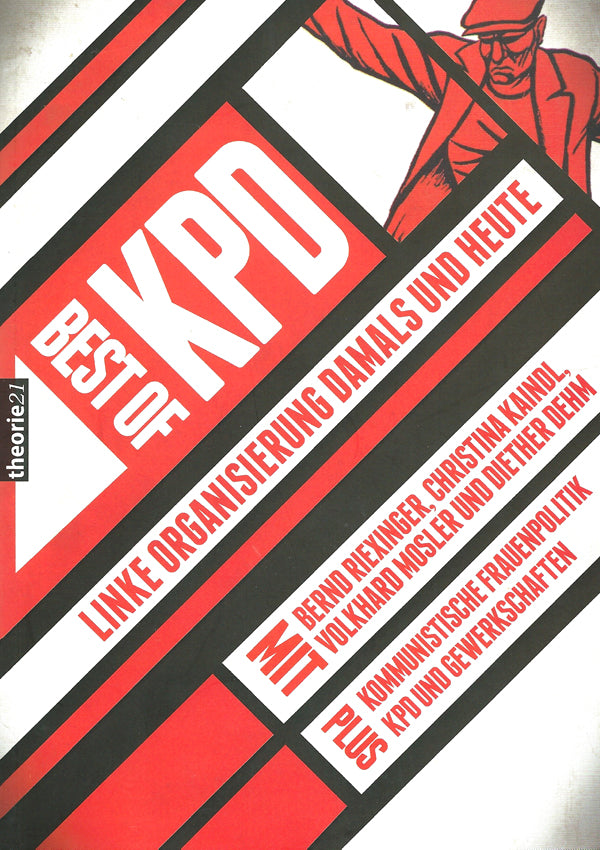 theorie21: Best of KPD - Linke Organisierung damals und heute