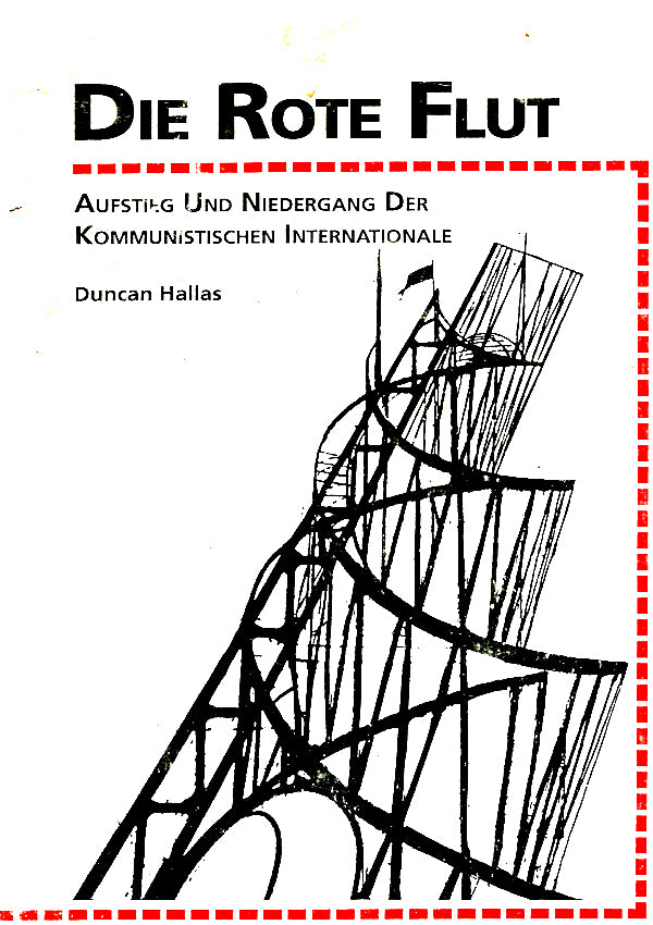 Die Rote Flut: Aufstieg und Niedergang der kommunistischen Internationale 1919-1943