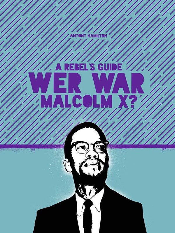 A Rebel’s Guide: Wer war Malcolm X?