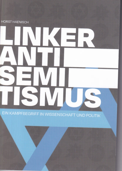 "Linker Antisemitismus" - Ein Kampfbegriff in Wissenschaft und Politik