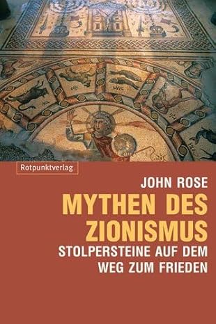 Mythen des Zionismus: Stolpersteine auf dem Weg zum Frieden