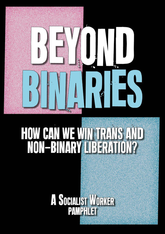 Beyond Binaries: How can we win trans+ liberation?