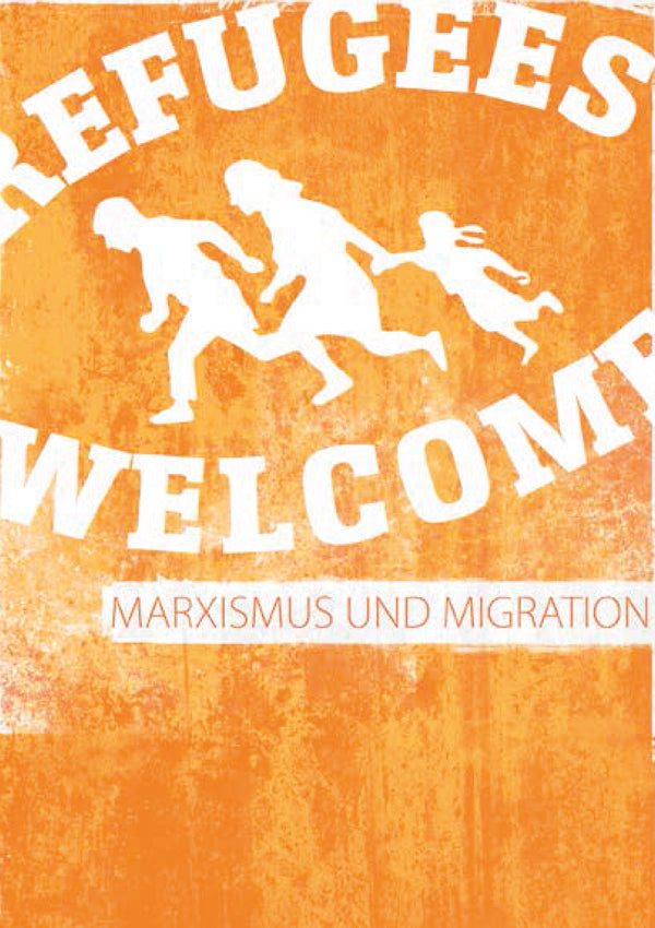 Refugees Welcome. Marxismus und Migration