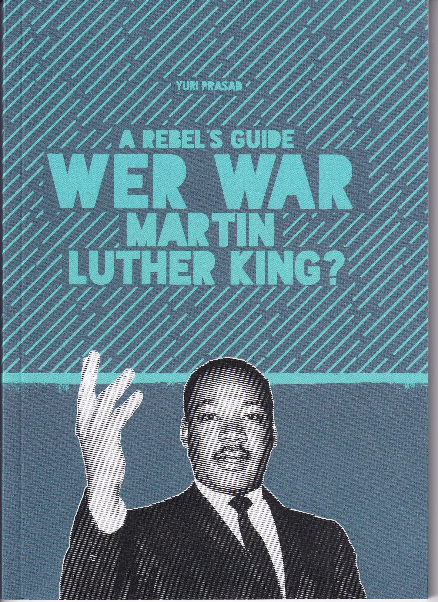A Rebel's Guide: Wer war Martin Luther King?