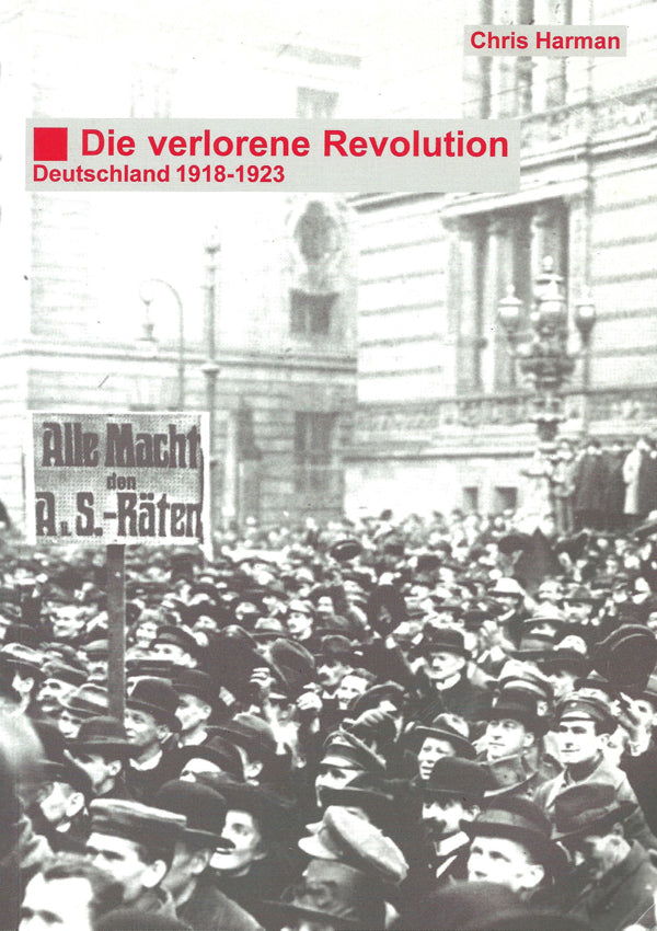Die verlorene Revolution: Deutschland 1918-1923