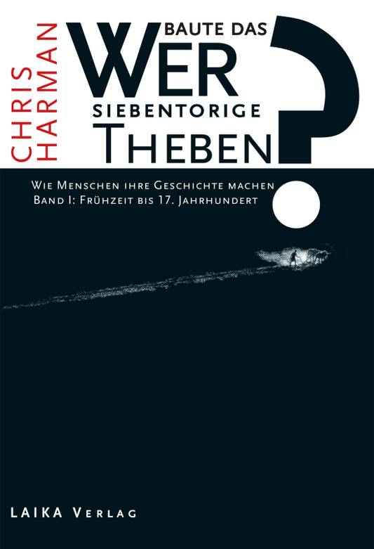 Wer baute das siebentorige Theben - Wie Menschen ihre Geschichte machen