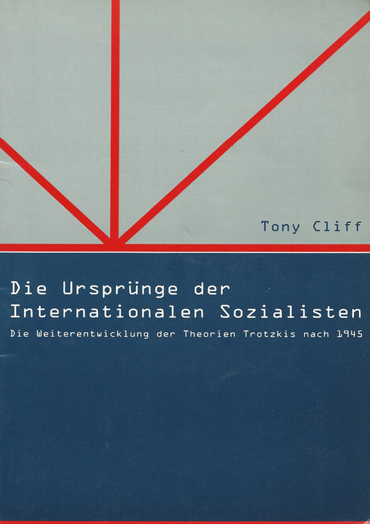Die Ursprünge der Internationalen Sozialisten: Die Weiterentwicklung der Theorien Trotzkis nach 1945